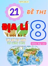 Tổng hợp 21 Đề thi Địa lí 8 sách Kết Nối Tri Thức cuối Kì 2 (Kèm đáp án)